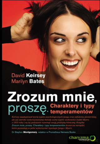 Zrozum mnie, proszę. Charaktery i typy temperamentów. [KSIĄŻKA]