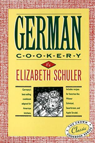 German Cookery: The Crown Classic Cookbook Series - Elizabeth Schuler [KSIĄŻKA]