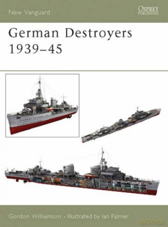 German Destroyers 1939-45: No. 91 (New Vanguard) - Gordon Williamson [KSIĄŻKA]