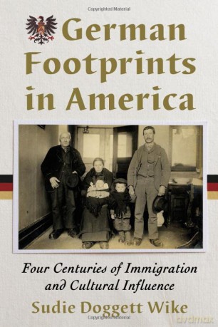 German Footprints in America: Four Centuries of Immigration and Cultural Influence - Sudie Doggett Wike [KSIĄŻKA]