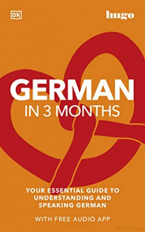 German in 3 Months with Free Audio App: Your Essential Guide to Understanding and Speaking German (Hugo in 3 Months) [KSIĄŻKA]