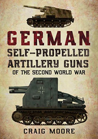 German Self-Propelled Artillery Guns of the Second World War - Craig Moore [KSIĄŻKA]
