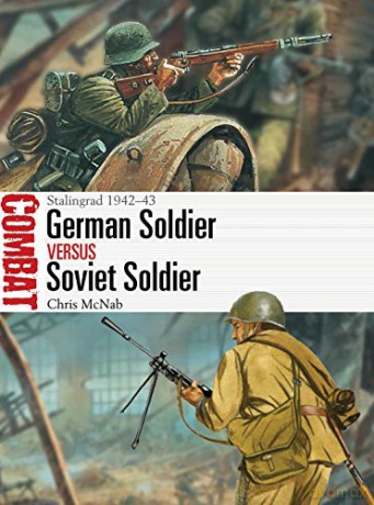 German Soldier vs Soviet Soldier: Stalingrad 1942-43 (Combat) - Chris McNab [KSIĄŻKA]