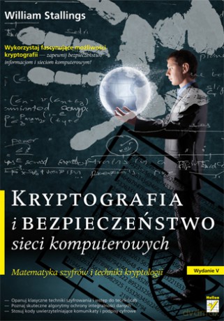 Kryptografia i bezpieczeństwo sieci komputerowych. Matematyka szyfrów i techniki kryptologii [KSIĄŻKA]