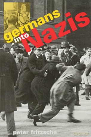 Germans into Nazis - Peter Fritzsche [KSIĄŻKA]