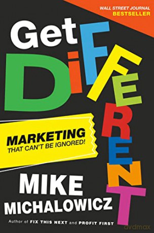 Get Different: Marketing That Gets Noticed and Gets Results - Mike Michalowicz [KSIĄŻKA]
