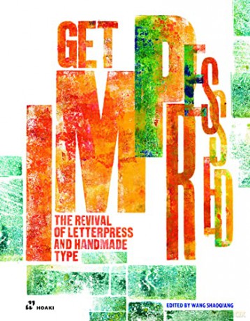 Get Impressed: The Revival of Letterpress and Handmade Type - Wang Shaoqiang [KSIĄŻKA]