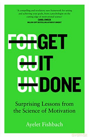 Get it Done: Surprising Lessons from the Science of Motivation - Ayelet Fishbach [KSIĄŻKA]