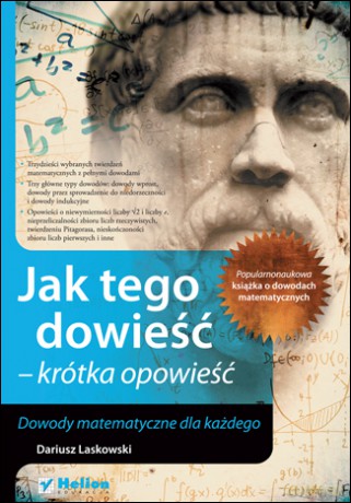 Jak tego dowieść - krótka opowieść. Dowody matematyczne dla każdego [KSIĄŻKA]