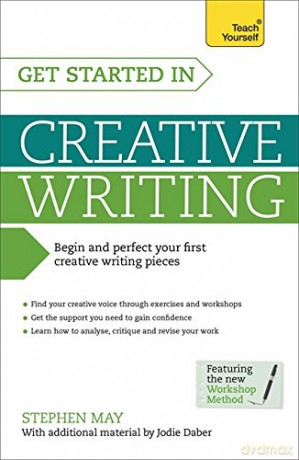 Get Started in Creative Writing: Begin and perfect your first creative writing pieces (Teach Yourself: Writing) - Stephen May [KSIĄŻKA]