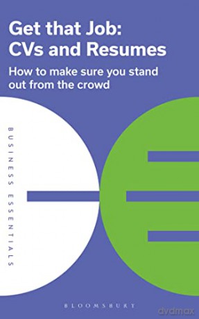 Get That Job: CVs and Resumes: How to make sure you stand out from the crowd (Business Essentials) [KSIĄŻKA]