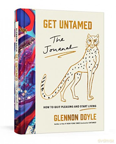 Get Untamed: The Journal (How to Quit Pleasing and Start Living) - Glennon Doyle [KSIĄŻKA]