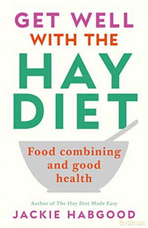 Get Well with the Hay Diet: Food Combining and Good Health - Jackie Habgood [KSIĄŻKA]