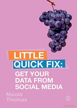 Get Your Data From Social Media: Little Quick Fix - Nicola Thomas [KSIĄŻKA]