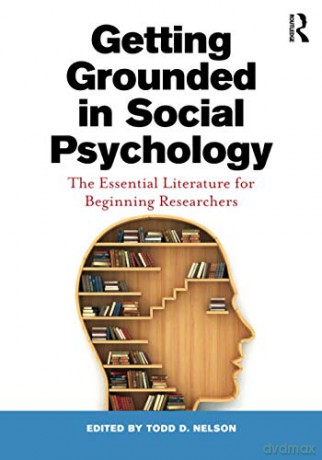 Getting Grounded in Social Psychology: The Essential Literature for Beginning Researchers - Todd D. Nelson [KSIĄŻKA]