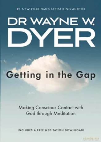 Getting in the Gap: Making Conscious Contact with God through Meditation - Dyer [KSIĄŻKA]
