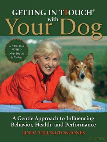 Getting in TTouch with Your Dog: A Gentle Approach to Influencing Behaviour, Health and Performance - Linda Tellington-Jones [KSIĄŻKA]