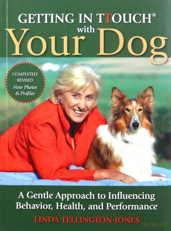 Getting in TTouch with Your Dog: A Gentle Approach to Influencing Behaviour, Health and Performance - Linda Tellington-Jones [KSIĄŻKA]