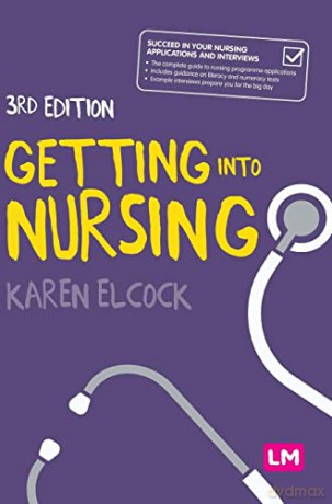 Getting into Nursing: A complete guide to applications, interviews and what it takes to be a nurse (Transforming Nursing Practice Series) - Karen Elcock [KSIĄŻKA]