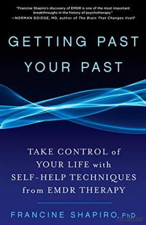 Getting Past Your Past: Take Control of Your Life with Self-Help Techniques from Emdr Therapy - Francine Shapiro [KSIĄŻKA]