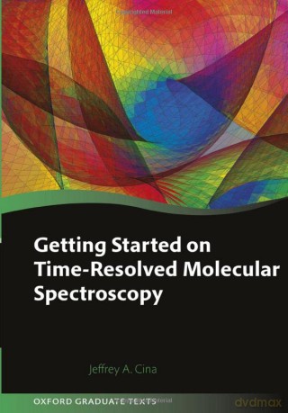 Getting Started on Time-Resolved Molecular Spectroscopy - Jeffrey A. Cina [KSIĄŻKA]