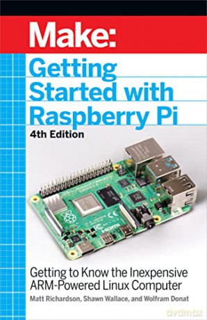 Getting Started with Raspberry Pi, 4e: Getting to Know the Inexpensive ARM-Powered Linux Computer (Make) - Shawn Wallace [KSIĄŻKA]
