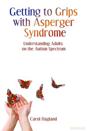 Getting to Grips with Asperger Syndrome: Understanding Adults on the Autism Spectrum - Carol Hagland [KSIĄŻKA]