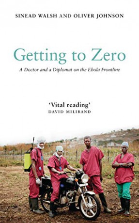 Getting to Zero: A Doctor and a Diplomat on the Ebola Frontline - Sinead Walsh [KSIĄŻKA]