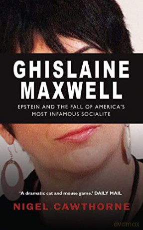 Ghislaine Maxwell: The Fall of America's Most Notorious Socialite - Nigel Cawthorne [KSIĄŻKA]