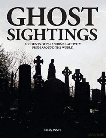 Ghost Sightings: Accounts of Paranormal Activity from Around the World - Brian Innes [KSIĄŻKA]