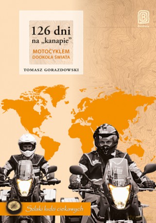 126 dni na kanapie. Motocyklem dookoła świata. Wydanie 2 [KSIĄŻKA]
