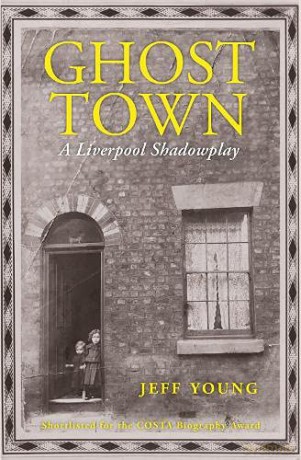 Ghost Town: A Liverpool Shadowplay - Jeff Young [KSIĄŻKA]
