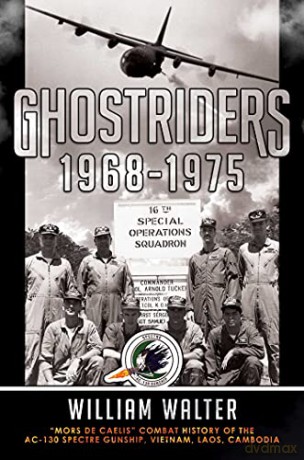 Ghostriders 1968-1975: "Mors De Caelis" Combat History of the AC-130 Spectre Gunship, Vietnam, Laos, Cambodia (Volume 1) - William Walter [KSIĄŻKA]
