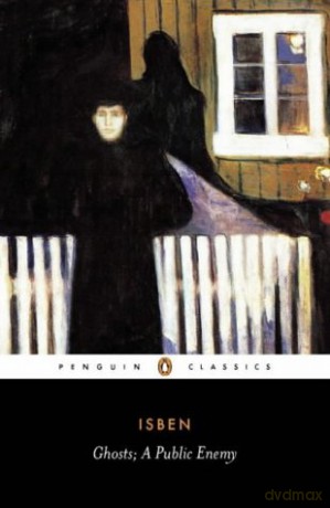 Ghosts and other plays A Public Enemy, When We Dead Wake (Penguin Classics) - Henrik Ibsen [KSIĄŻKA]