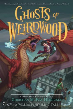 Ghosts of Weirdwood: A William Shivering Tale: 2 (Thieves of Weirdwood) - Christian Mckay Heidicker [KSIĄŻKA]