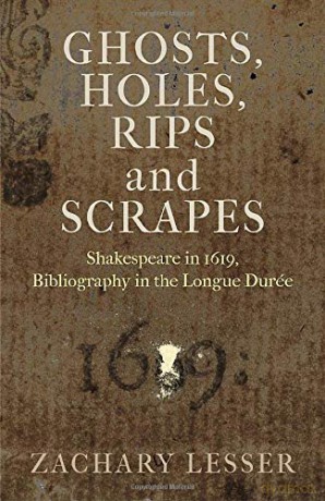 Ghosts, Holes, Rips and Scrapes: Shakespeare in 1619, Bibliography in the Longue Durée - Zachary Lesser [KSIĄŻKA]