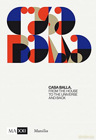 Giacomo Balla: Casa Balla: From the House to the Universe and Back Again - Domitilla Dardi [KSIĄŻKA]
