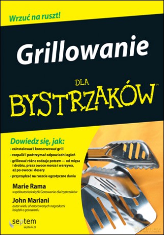 Grillowanie dla bystrzaków. Wydanie II [KSIĄŻKA]