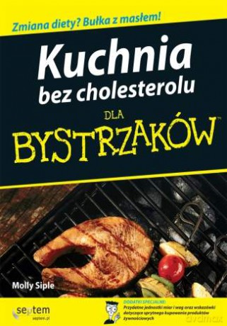 Kuchnia bez cholesterolu dla bystrzaków [KSIĄŻKA]