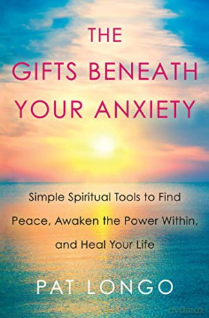 Gifts Beneath Your Anxiety, The: A Guide to Finding Inner Peace for Sensitive People - Pat Longo [KSIĄŻKA]