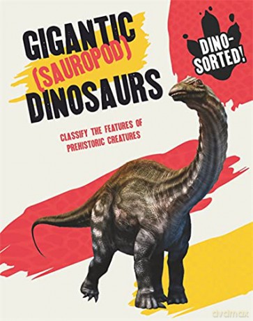 Gigantic (Sauropod) Dinosaurs: Classify the Features of Prehistoric Creatures (Dino-sorted!) - Sonya Newland [KSIĄŻKA]