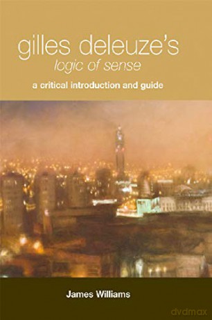 Gilles Deleuze's "Logic of Sense": A Critical Introduction and Guide (Critical Introductions and Guides) - James Williams [KSIĄŻKA]