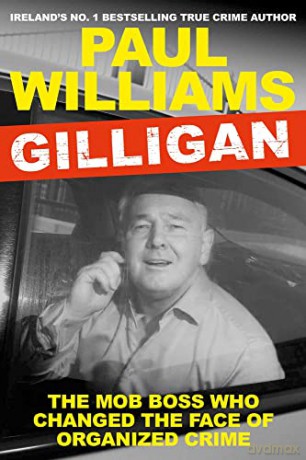 Gilligan: The Mob Boss Who Changed the Face of Organized Crime - Paul Williams [KSIĄŻKA]