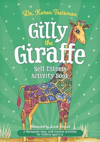 Gilly the Giraffe Self-Esteem Activity Book: A Therapeutic Story with Creative Activities for Children Aged 5-10 (Therapeutic Treasures Collection) - Dr. Karen Treisman [KSIĄŻKA]