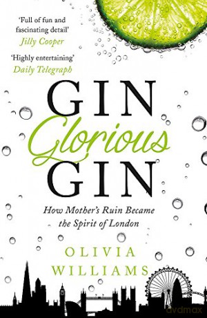 Gin Glorious Gin: How Mother's Ruin Became the Spirit of London - Olivia Williams [KSIĄŻKA]
