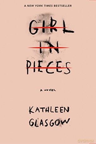 Girl in Pieces - Kathleen Glasgow [KSIĄŻKA]