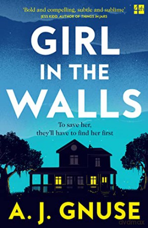 Girl in the Walls: A thrilling fiction debut, the Gothic novel of 2021 - A.J. Gnuse [KSIĄŻKA]
