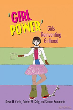 'Girl Power'; Girls Reinventing Girlhood (4) (Mediated Youth) - Dawn H. Currie [KSIĄŻKA]