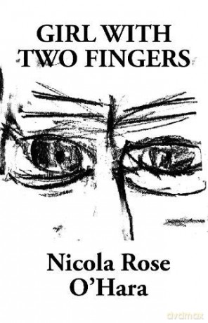 Girl With Two Fingers - Nicola Rose O'Hara [KSIĄŻKA]