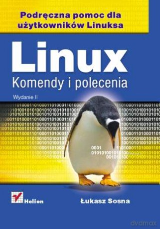 Linux. Komendy i polecenia. Wydanie II [KSIĄŻKA]
